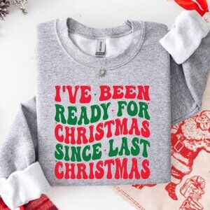I've Been Ready for Christmas Since Last Christmas - Color: Sport Gray/ New